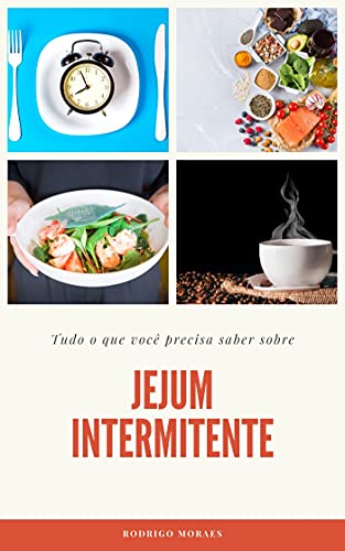 Livro PDF: Jejum Intermitente; Tudo o que você precisa saber sobre