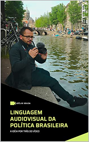 Capa do livro: Linguagem Audiovisual da Política Brasileira: A Idéia Por Trás do Vídeo - Ler Online pdf
