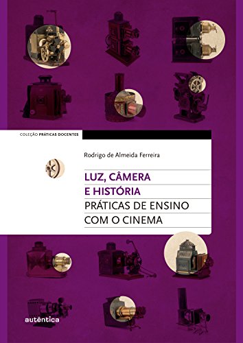 Capa do livro: Luz, câmera e história: Práticas de ensino com o cinema - Ler Online pdf