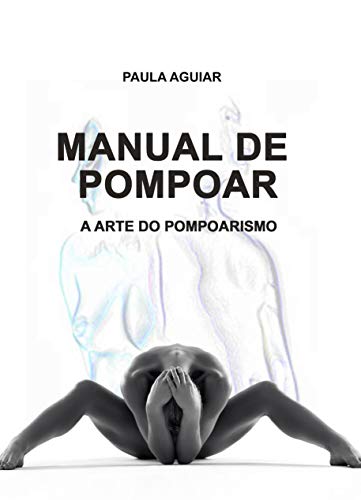 Livro PDF MANUAL DO POMPOAR: Pompoarismo Guia rápido e prático