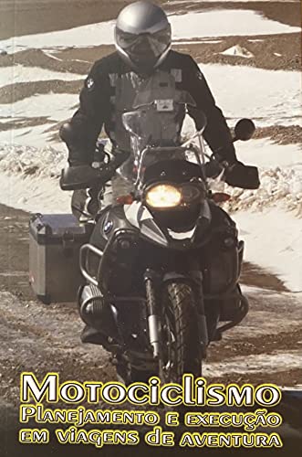 Capa do livro: Motociclismo Planejamento e Execução em Viagens de Aventura - Ler Online pdf