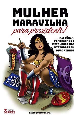 Capa do livro: Mulher Maravilha para Presidente! História, feminismos e mitologia nas histórias em quadrinhos - Ler Online pdf