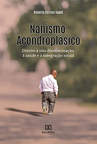 Capa do livro: Nanismo Acondroplásico: direito à não discriminação, à saúde e à integração social - Ler Online pdf