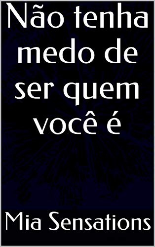 Livro PDF Não tenha medo de ser quem você é