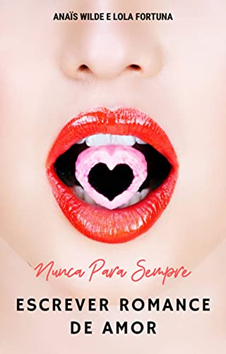 Capa do livro: Nunca Para Sempre: Escrever Romance de Amor - Ler Online pdf