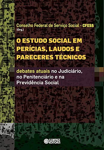 Capa do livro: O Estudo social em perícias, laudos e pareceres técnicos: Debates atuais no judiciário, no penitenciário e na previdência social - Ler Online pdf