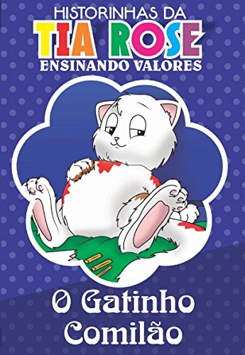 Livro PDF O Gatinho Comilão – Historinhas da Tia Rose: Ensinando Valores