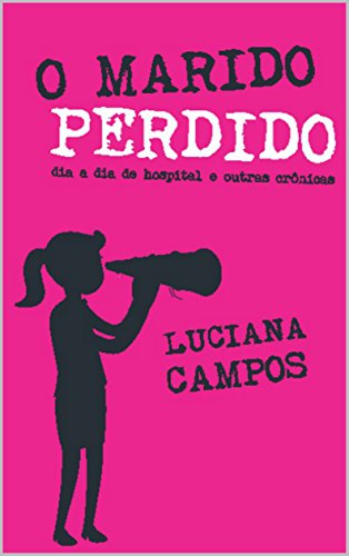 Livro PDF O Marido Perdido: Dia-a-dia de hospital e outras crônicas