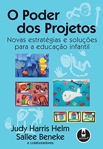 Capa do livro: O Poder dos Projetos: Novas Estratégias e Solucções para a Educação Infantil - Ler Online pdf