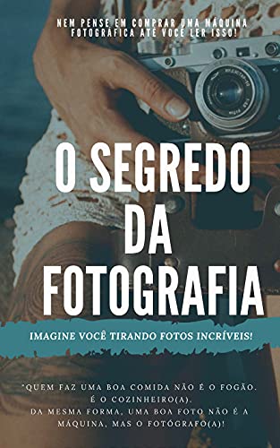 Capa do livro: O SEGREDO DA FOTOGRAFIA: O simples é o essencial - Ler Online pdf