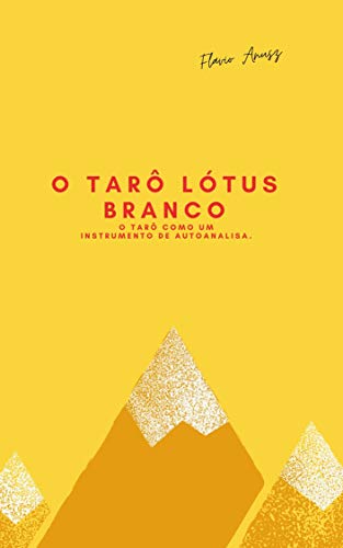 Capa do livro: O Tarô Lótus Branco: O tarô como um instrumento de autoanalisa. - Ler Online pdf