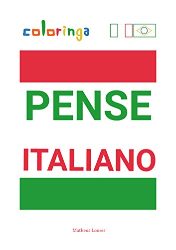 Livro PDF: Pensar Italiano – Maneira Fácil de Aprender Italiano Para Ler e Pensar com Frases Comuns Usadas em Casa, nas Ruas e no Trabalho: Coloringa