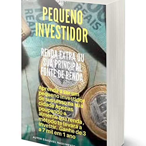 Capa do livro: Pequeno Investidor : Renda Extra ou sua principal fonte de renda (Estudo Livro 2) - Ler Online pdf