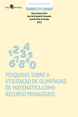 Livro PDF Pesquisas sobre a utilização de olimpíadas de matemática como recurso pedagógico (Série Estudos Reunidos Livro 87)
