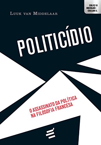 Capa do livro: Politicídio: O assassinato da política na filosofia francesa (Abertura Cultural) - Ler Online pdf