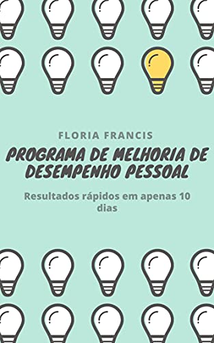 Livro PDF Programa de Melhoria de Desempenho Pessoal: Resultados rápidos em apenas 10 dias