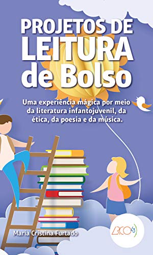 Livro PDF Projeto de leitura de bolso: Uma experiência mágica por meio da literatura infantojuvenil, da ética, da poesia e da música