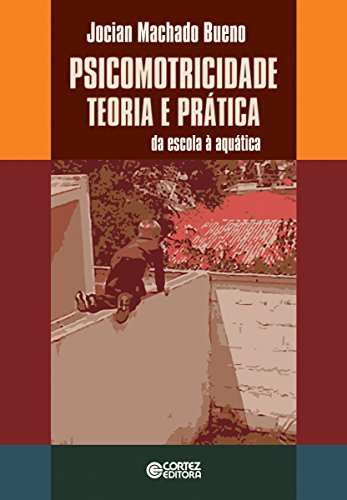 Livro PDF: Psicomotricidade: Teoria e prática: Da escola à aquática