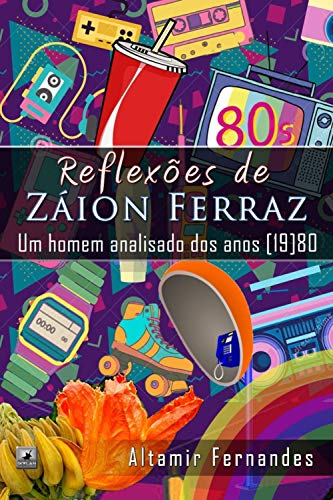 Livro PDF Reflexões de Záion Ferraz: um homem analisado dos anos [19]80