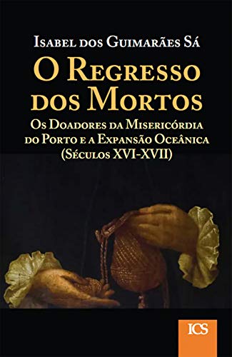 Livro PDF Regresso dos Mortos: Os Doadores da Misericórdia do Porto e a Expansão Oceânica