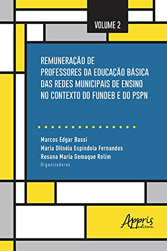 Capa do livro: Remuneração de Professores da Educação Básica das Redes Municipais de Ensino no Contexto do Fundeb e do PSPN: Volume 2 - Ler Online pdf