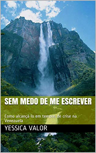 Capa do livro: SEM MEDO DE ME ESCREVER: Como alcançá-lo em tempos de crise na Venezuela - Ler Online pdf