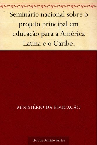 Livro PDF: Seminário nacional sobre o projeto principal em educação para a América Latina e o Caribe.