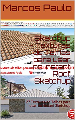 Capa do livro: Sketchup – Texturas de Telhas para usar no Instant Roof Sketchup: 27 Texturas de Telhas para usar no Instant Sketchup - Ler Online pdf