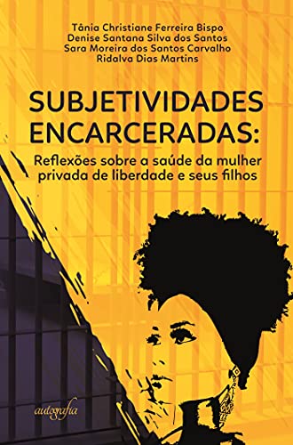 Capa do livro: Subjetividades encarceradas: reflexões sobre a saúde da mulher privada de liberdade e seus filhos - Ler Online pdf