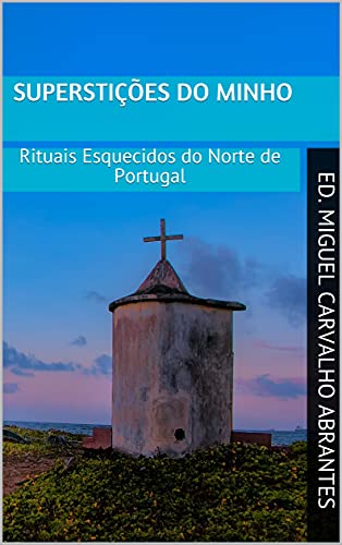 Capa do livro: Superstições do Minho: Rituais Esquecidos do Norte de Portugal - Ler Online pdf