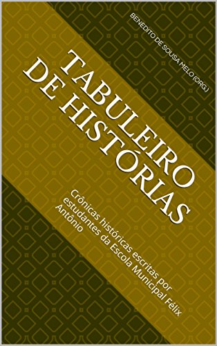 Capa do livro: Tabuleiro de histórias: Crônicas históricas escritas por estudantes da Escola Municipal Félix Antônio - Ler Online pdf