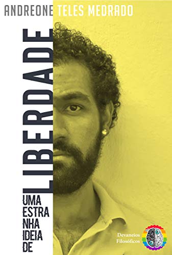 Livro PDF Uma Estranha ideia de Liberdade: Um Ensaio Filosófico sobre as nossas escolhas