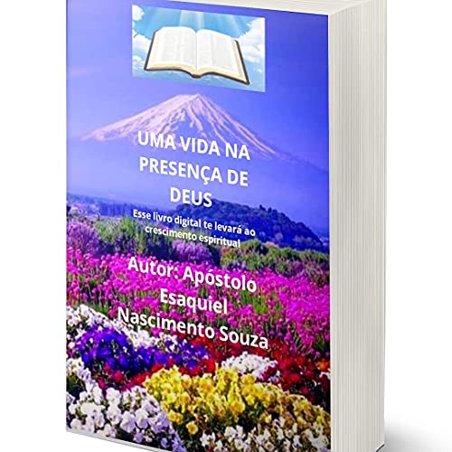 Livro PDF Uma vida na presença de Deus : Apóstolo Esaquiel Nascimento MS (Estudo Livro 1)