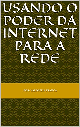 Capa do livro: USANDO O PODER DA INTERNET PARA A REDE - Ler Online pdf