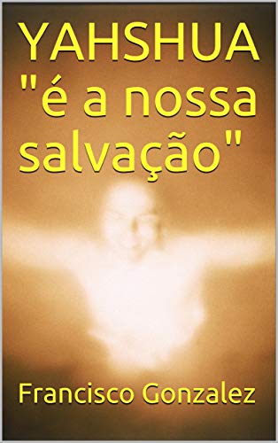 Livro PDF YAHSHUA “é a nossa salvação”