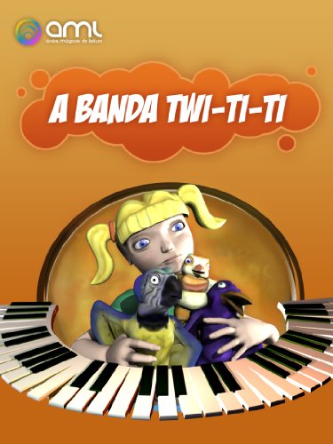 Livro PDF A Banda Twi-ti-ti (Pássaros Mágicos Livro 2)