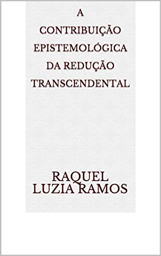 Capa do livro: A Contribuição Epistemológica da Redução Transcendental - Ler Online pdf