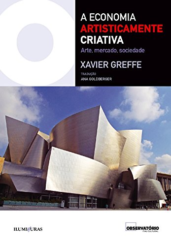 Capa do livro: A Economia Artisticamente Criativa – Arte, mercado, sociedade - Ler Online pdf