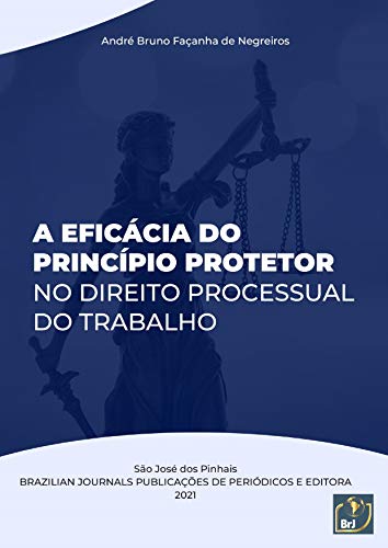 Livro PDF A eficácia do princípio protetor no direito processual do trabalho