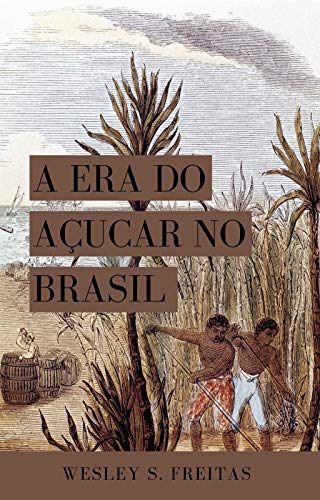 Capa do livro: A Era do Açucar no Brasil - Ler Online pdf
