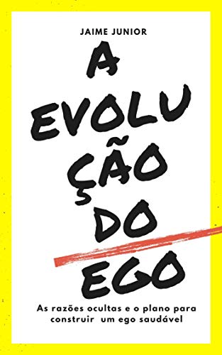 Livro PDF: A Evolução do Ego: As razões ocultas e o plano para construir um ego saudável
