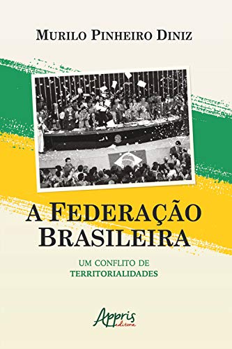 Livro PDF: A Federação Brasileira: um Conflito de Territorialidades