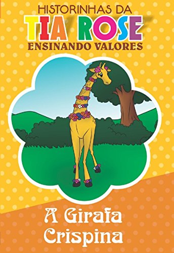 Livro PDF A Girafa Crispina – Historinhas da Tia Rose: Ensinando Valores