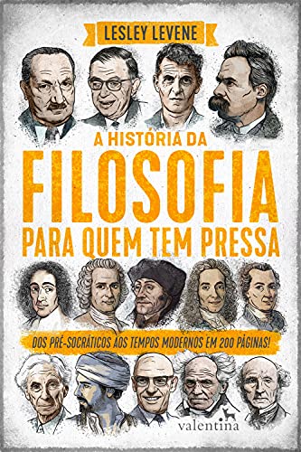 Livro PDF A história da filosofia para quem tem pressa: Dos pré-socráticos aos tempos modernos em 200 páginas! (Série Para quem Tem Pressa)