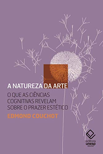Capa do livro: A natureza da arte: O que as ciências cognitivas revelam sobre o prazer estético - Ler Online pdf