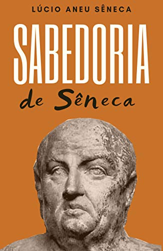 Capa do livro: A Sabedoria de Sêneca - Ler Online pdf