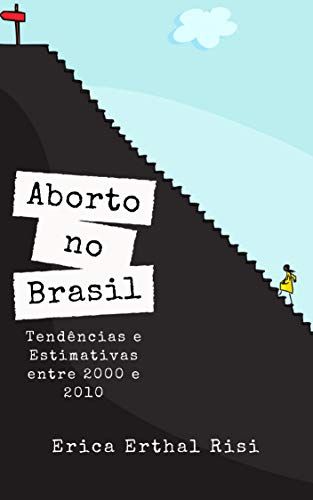 Capa do livro: Aborto no Brasil: Tendências e Estimativas entre 2000 e 2010 - Ler Online pdf