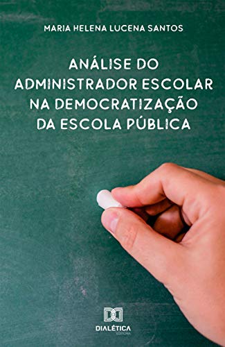 Livro PDF Análise do administrador escolar na democratização da escola pública