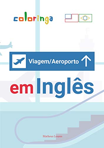 Capa do livro: Aprenda +100 Frases Essenciais de Aeroporto e Viagens em Inglês: Coloringa - Ler Online pdf