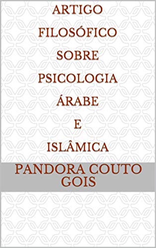 Capa do livro: Artigo Filosófico Sobre Psicologia Árabe E Islâmica - Ler Online pdf